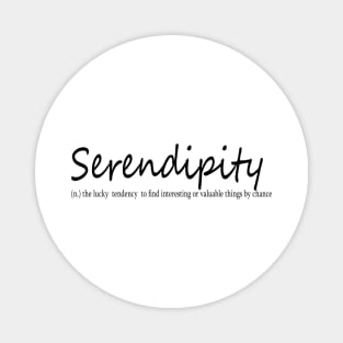 serendipity (n.) the lucky  tendency  to find interesting or valuable things by chance Magnet